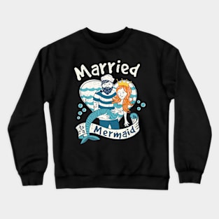 Married To A Mermaid Funny Anniversary Crewneck Sweatshirt